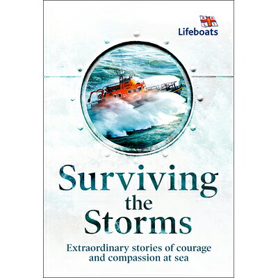 Surviving the Storms: Extraordinary Stories of Courage and Compassion at Sea /HARPERCOLLINS/The Rnli